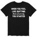 When You Feel Like Quitting - Men's Short Sleeve Graphic T-Shirt