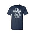 Unisex It's A Beautiful Day To Leave Me Alone Short Sleeve Shirt