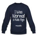 I Was Normal 3 Kids Ago Mom Funny Sweatshirt Gift For Mom, Mom of 3 Sweatshirt, Mom Birthday Gift, Mother's Day Sweatshirt Funny Mom Tee Mom Life Sweatshirt