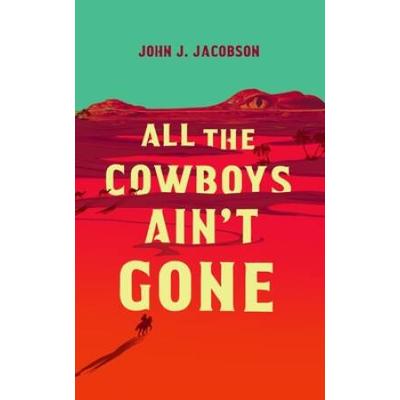 All The Cowboys Ain't Gone