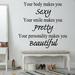 Winston Porter Graig Your Body Makes You Sexy Your Smile Makes you Pretty Your Personality Makes you Beautiful Wall Decal Vinyl in Black | Wayfair