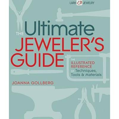 The Ultimate Jeweler's Guide: The Illustrated Refe...