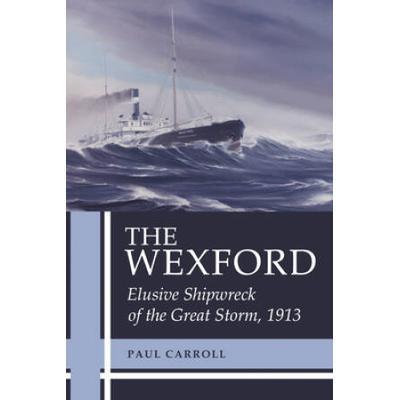 The Wexford: Elusive Shipwreck Of The Great Storm, 1913
