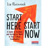 Start Here, Start Now: A Guide To Antibias And Antiracist Work In Your School Community