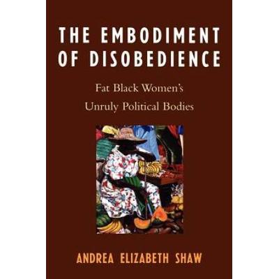 The Embodiment Of Disobedience: Fat Black Women's ...