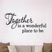 Winston Porter Donson Together is a Wonderful Place to be Wall Decal Vinyl in Black/Gray | 20 H x 22 W in | Wayfair