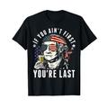 If You Ain't First You're Last Independence Day 4th of Juli T-Shirt