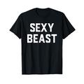 Sexy Beast T-Shirt Humor T-Shirt T-Shirt