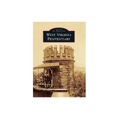 West Virginia Penitentiary by Jonathan D. Clemins (Paperback - Arcadia Pub)