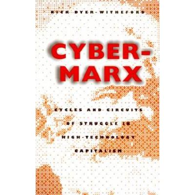 Cyber-Marx: Cycles And Circuits Of Struggle In Hig...