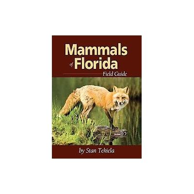 Mammals of Florida Field Guide by Stan Tekiela (Paperback - Adventure Pubns)