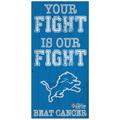 Detroit Lions 2021 NFL Crucial Catch 6'' x 12'' Your Fight Is Our Beat Cancer Sign