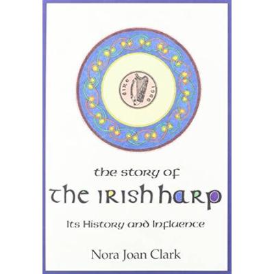 The Story Of The Irish Harp: Its History And Influ...