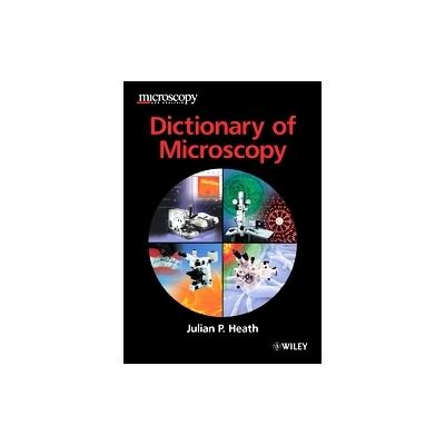 Dictionary of Microscopy by Julian P. Heath (Paperback - John Wiley & Sons Inc.)