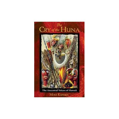 The Cry Of The Huna by Moke Kupihea (Paperback - Inner Traditions)