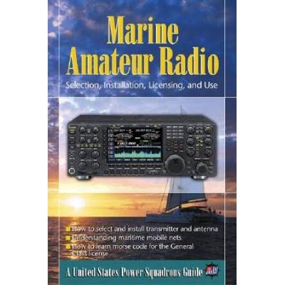 Marine Amateur Radio: Selection, Installation, Lic...