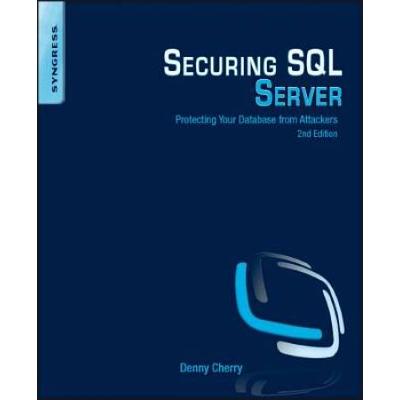 Securing Sql Server: Protecting Your Database From Attackers