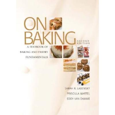 On Baking: A Textbook Of Baking And Pastry Fundamentals