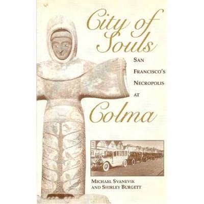 City Of Souls: San Francisco's Necropolis At Colma