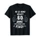 Geburtstag T-Shirt 60. Birthday Mi Ci Sono Voluti 60 Jahre T-Shirt