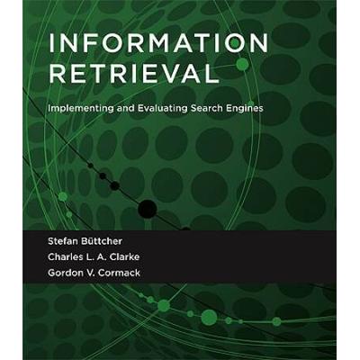 Information Retrieval: Implementing And Evaluating Search Engines