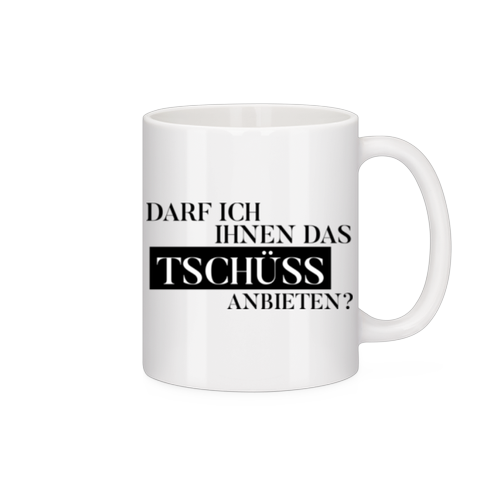 Darf Ich Das Tschüss Anbieten - Tasse