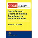 Codebusters: A Quick Guide To Coding And Billing Compliance For Medical Practices