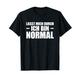 Lasst Mich Durch Shirt Lasst Mich Durch Ich Bin Normal T-Shirt