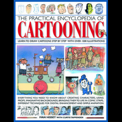 The Practical Encyclopedia Of Cartooning: Learn To Draw Cartoons Step By Step With Over 1500 Illustrations