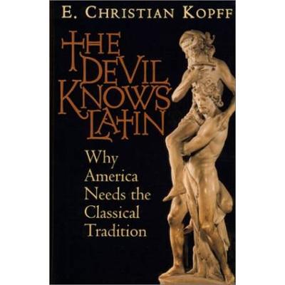 The Devil Knows Latin: Why America Needs The Class...