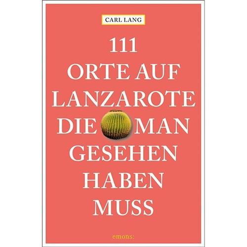 111 Orte Auf Lanzarote, Die Man Gesehen Haben Muss - Carl Lang, Kartoniert (TB)