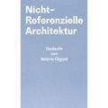 Nicht-Referentielle Architektur - Valerio Olgiati, Markus Breitschmid, Gebunden