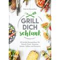 Grill Dich Schlank - Patrick Rosenthal, Kartoniert (TB)