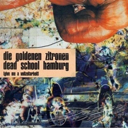 Dead School Hamburg (Give Me A Vollzeitarbeit) Von Die Goldenen Zitronen, Die Goldenen Zitronen, Langspielplatte