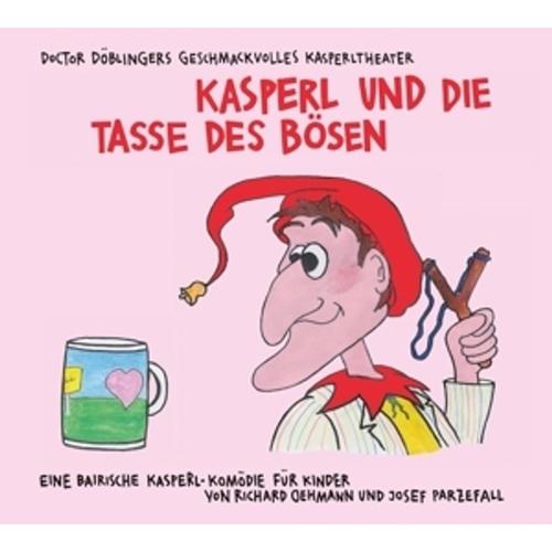 Kasperl Und Die Tasse Des Bösen - Doctor Döblingers Geschmackvolles Kasperltheater. (CD)