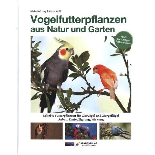 Vogelfutterpflanzen Aus Natur Und Garten - Bärbel Oftring, Petra Wolf, Gebunden