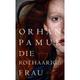 Die Rothaarige Frau - Orhan Pamuk, Gebunden