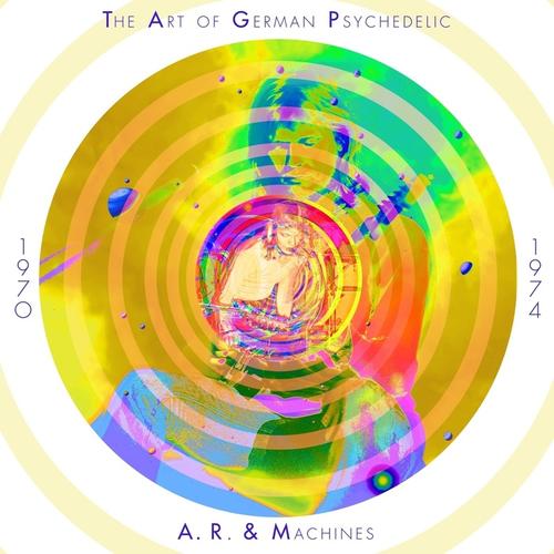 The Art Of German Psychedelic 1970-74 - A.R. & Machines. (CD)