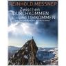 Zwischen Durchkommen Und Umkommen - Reinhold Messner, Gebunden