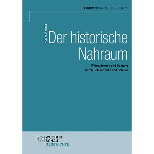 Forum Historisches Lernen / Der Historische Nahraum - Ivonne Driesner, Gebunden