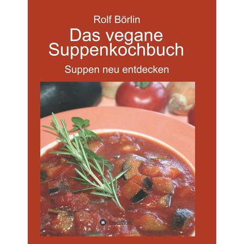Das Vegane Suppenkochbuch - Rolf Börlin, Kartoniert (TB)