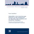 Datenethik In Der Versicherungsbranche Vor Dem Hintergrund Von Big Data, Data Analytics Und Künstlicher Intelligenz - Florian Hauptfleisch, Kartoniert