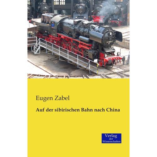 Auf Der Sibirischen Bahn Nach China - Eugen Zabel, Kartoniert (TB)