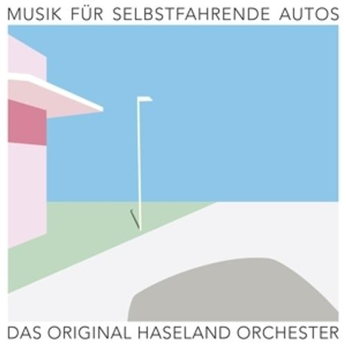 Musik Für Selbstfahrende Autos (Vinyl) - Das Original Haseland Orchester. (LP)