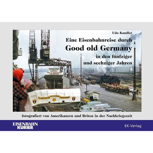 Eine Eisenbahnreise durch Good old Germany in den fünfziger und sechziger Jahren - Udo Kandler, Gebunden