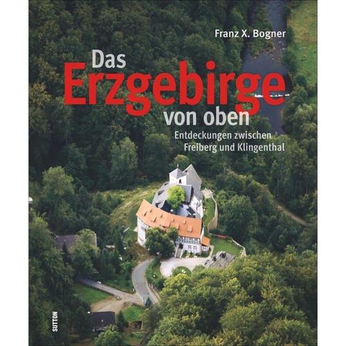 Das Erzgebirge Von Oben - Franz X. Bogner, Gebunden