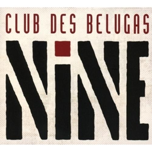 Nine - Club Des Belugas, Club des Belugas. (CD)