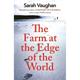 The Farm At The Edge Of The World - Sarah Vaughan, Taschenbuch