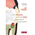 Mit Worten Will Ich Dich Umarmen - Lena Raubaum, Gebunden