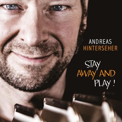 Stay Away And Play! - Andreas Hinterseher. (CD)